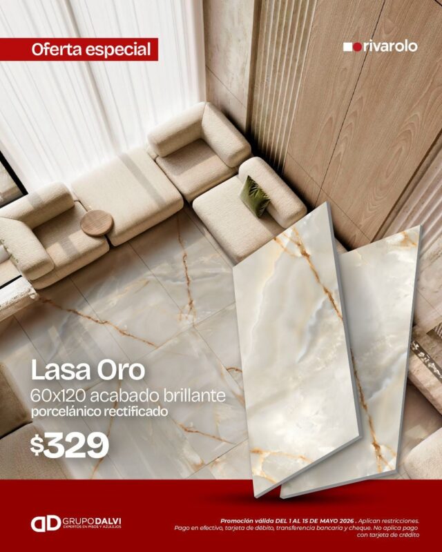 Oferta especial Lasa Oro porcelánico rectificado 60x120 acabado brillante a $329 m2 en Grupo Dalvi Puebla del 1 al 15 de mayo 2026
